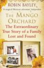 Image for The mango orchard: the extraordinary true story of family lost and found