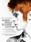 Image for When Ziggy played guitar: David Bowie and four minutes that shook the world