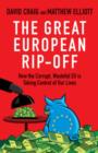 Image for The great European rip-off: how the corrupt, wasteful EU is taking control of our lives