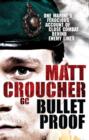 Image for Bulletproof: One Marines&#39;s Ferocious Account of Close Combat Behind Enemy Lines