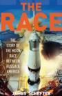 Image for The race: the definitive story of America&#39;s battle to beat Russia to the moon