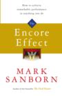 Image for The encore effect: how to achieve remarkable performance in anything you do