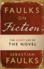 Image for Faulks on fiction: great British characters and the secret life of the novel