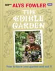 Image for The edible garden: how to have your garden and eat it