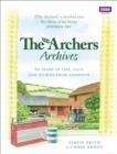 Image for The Archers archives: 60 years of life, love and stories from Ambridge
