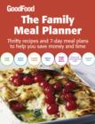 Image for The family meal planner: thrifty recipes and 7-day meal plans to help you save money and time