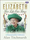 Image for Elizabeth: her life, our times : a diamond jubilee celebration
