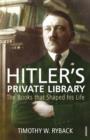 Image for Hitler&#39;s private library: the books that shaped his life