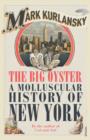 Image for The big oyster: a molluscular history of New York