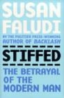 Image for Stiffed: the betrayal of the modern man