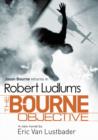 Image for Robert Ludlum&#39;s the Bourne objective  : a new Jason Bourne novel