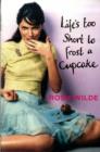 Image for Life&#39;s Too Short to Frost a Cupcake