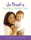 Image for Jo Frost&#39;s Confident Toddler Care