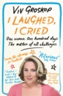 Image for I laughed, I cried  : one woman, one hundred days, the mother of all challenges