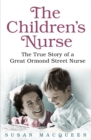 Image for The children&#39;s nurse  : the true story of a Great Ormond Street nurse