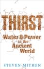 Image for Thirst  : water and power in the ancient world