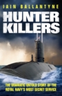 Image for Hunter killers  : the dramatic untold story of the Royal Navy&#39;s most secret service