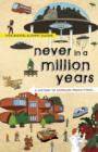 Image for Never in a million years  : a history of hopeless predictions from the beginning to the end of the world