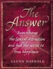 Image for The answer  : supercharge the law of attraction and find the secret of true happiness