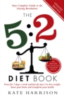 Image for The 5:2 diet book  : feast for 5 days a week and fast for just 2 to lose weight, boost your brain and transform your health