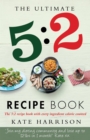 Image for The Ultimate 5:2 Diet Recipe Book : Easy, Calorie Counted Fast Day Meals You&#39;ll Love