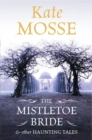 Image for The Mistletoe Bride and Other Haunting Tales
