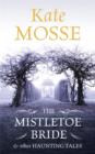 Image for The mistletoe bride &amp; other haunting tales