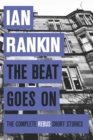 Image for The beat goes on  : the complete Rebus stories