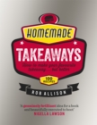Image for Homemade takeaways  : how to make your favourite takeaway ... but better