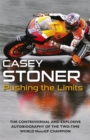 Image for Pushing the limits  : the two-time World MotoGP champion&#39;s own explosive story