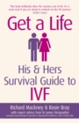 Image for Get a life  : his &amp; hers survival guide to IVF