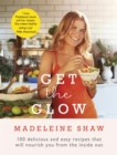 Image for Get the glow  : 100 delicious and easy recipes that will nourish you from the inside out