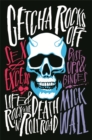 Image for Getcha rocks off  : sex &amp; excess, bust-ups &amp; binges, life &amp; death on the rock &#39;n&#39; roll road