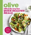 Image for Olive: 100 of the Very Best Quick Healthy Meals