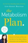 Image for The metabolism plan  : discover the foods and exercises that work for your body to reduce inflammation and lose weight fast