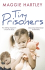 Image for Tiny Prisoners : Two siblings trapped in a world of abuse. One woman determined to free them.