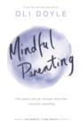 Image for Mindful parenting  : find peace and joy through stress-free, conscious parenting
