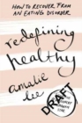 Image for Redefining healthy  : how to recover from an eating disorder