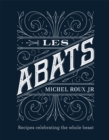 Image for Les abats  : recipes celebrating the whole beast