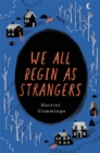 Image for We All Begin As Strangers