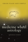 Image for Medicine Wheel Astrology, Orion Plain and Simple