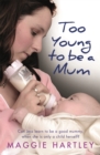 Image for Too young to be a mum  : can Jess learn to be a good mummy, when she is only a child herself?