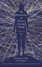 Image for The Electricity of Every Living Thing