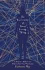 Image for The electricity of every living thing: one woman&#39;s walk with Asperger&#39;s