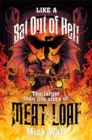 Image for Like a bat out of hell  : the larger than life story of Meat Loaf
