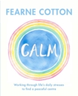 Image for Calm  : working through life&#39;s daily stresses to find a peaceful centre