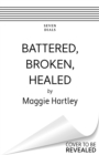 Image for Battered, Broken, Healed: A Mother Separated from Her Daughter - Only a Painful Truth Can Bring Them Back Together