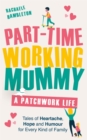Image for Part-time working mummy  : a patchwork life