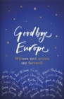 Image for Goodbye, Europe  : writers and artists say goodbye