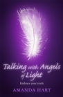 Image for Talking with angels of light  : embrace your truth